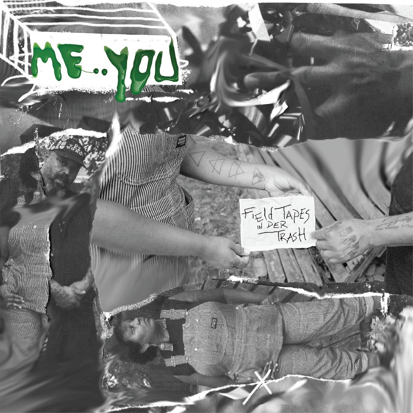 ME:YOU - FIELD TAPES IN DER TRASH