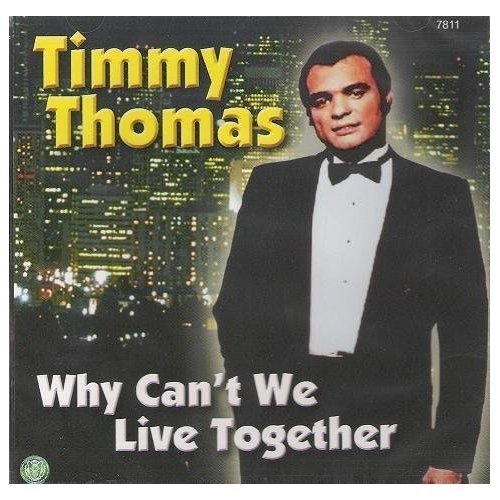 THOMAS, TIMMY - WHY CANT WE LIVE TOGETHER