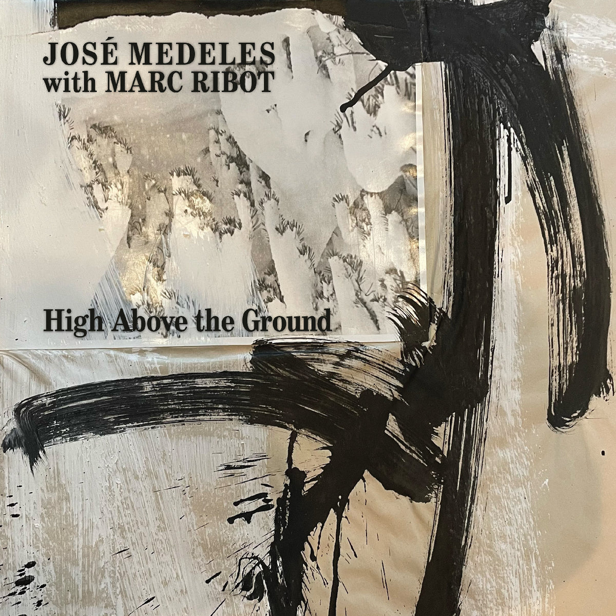 MEDELES, JOSÉ WITH MARC RIBOT - HIGH ABOVE THE GROUND (BLACK & WHITE SPLATTER VINYL)