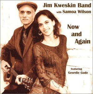 KWESKIN, JIM & SAMOA WILSON - NOW & AGAIN