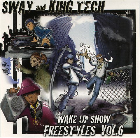 SWAY & KING TECH - WAKE UP SHOW-FREESTYLE VOL 6
