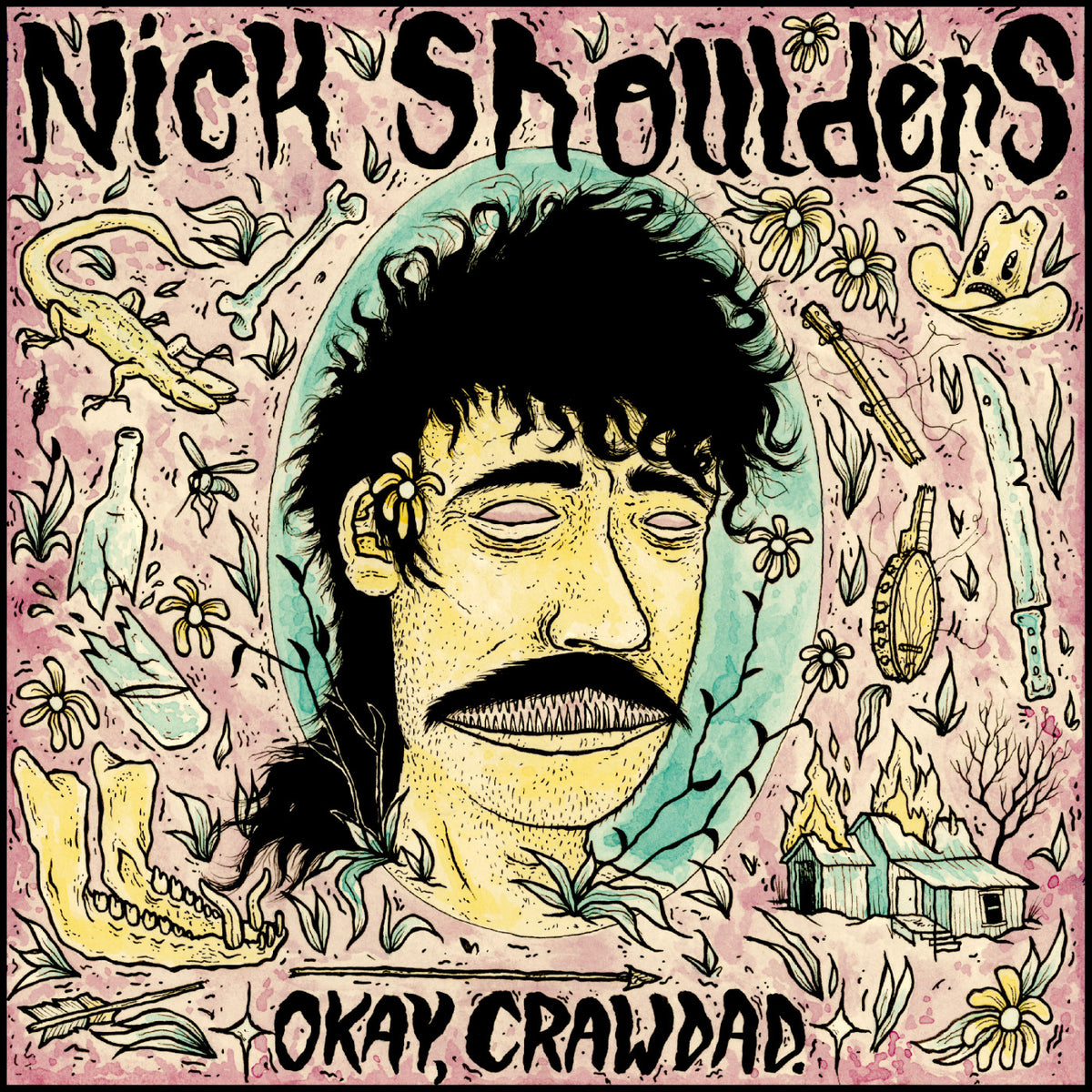 SHOULDERS, NICK - OKAY, CRAWDAD.