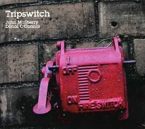 MCSHERRY, JOHN & DONAL O'CONNOR - TRIPSWITCH