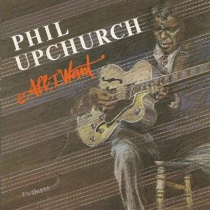 UPCHURCH, PHIL - ALL I WANT