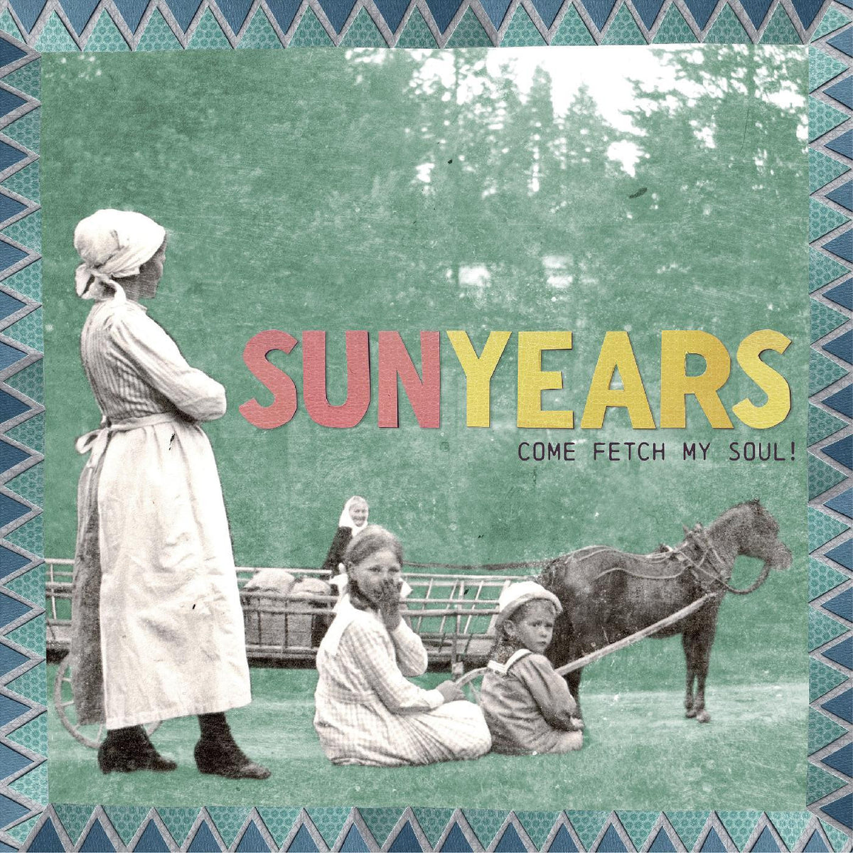 SUNYEARS - COME FETCH MY SOUL! (SEA GRASS BLUE VINYL)