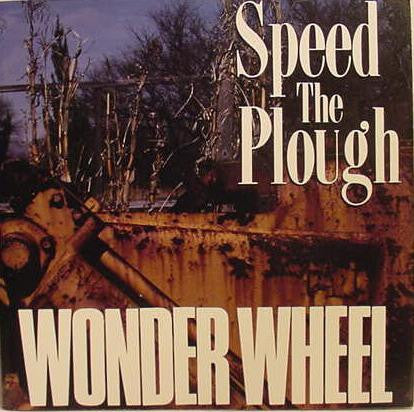 SPEED THE PLOUGH - WONDER WHEEL