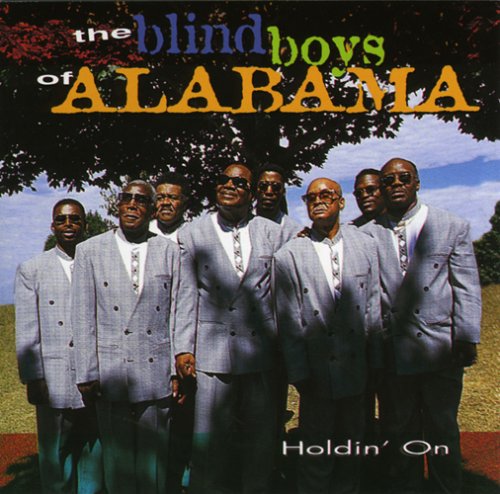 BLIND BOYS OF ALABAMA - HOLDIN' ON