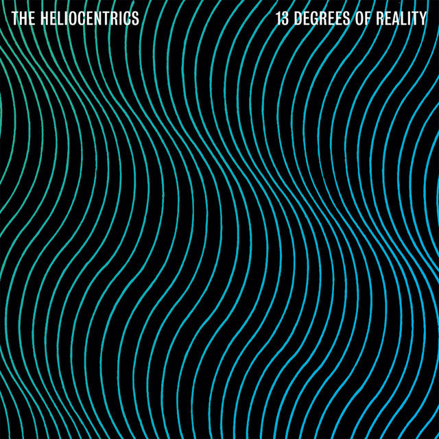 HELIOCENTRICS - 13 DEGREES OF REALITY