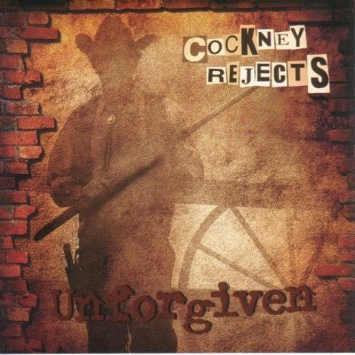 COCKNEY REJECTS - UNFORGIVEN