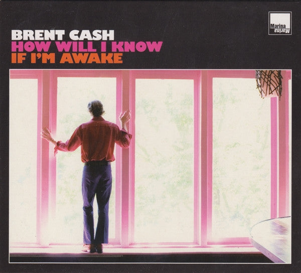 CASH, BRENT - HOW WILL I KNOW IF I'M AWAKE