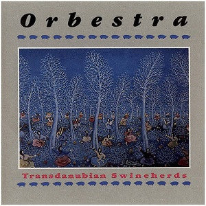ORBESTRA - TRANSDANUBIAN SWINEHERDS