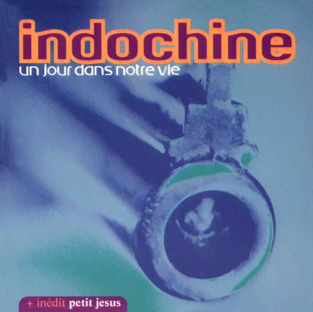 INDOCHINE - UN JOUR DANS NOTRE VIE