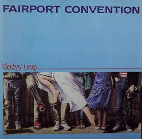 FAIRPORT CONVENTION - GLADY'S LEAP