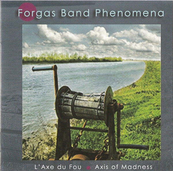 FORGAS BAND PHENOMENA - AXE DU FOU AXIS OF MADNESS