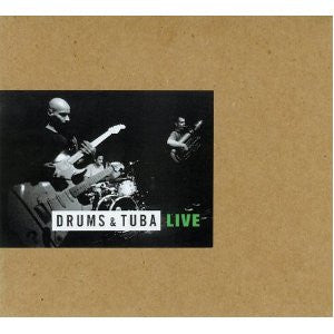 DRUMS & TUBA - LIVE