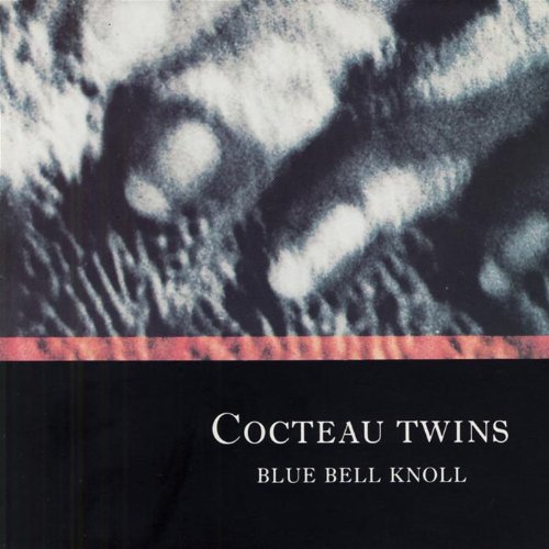 COCTEAU TWINS - BLUE BELL KNOLL