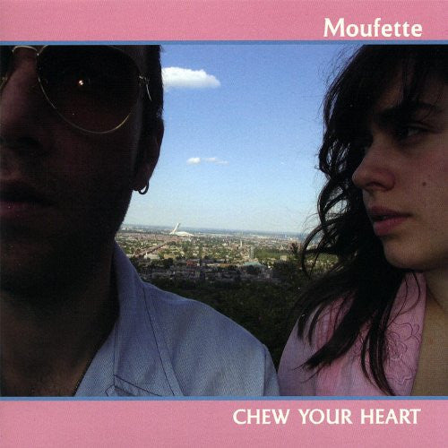 MOUFETTE - CHEW YOUR HEART