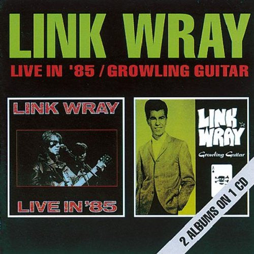WRAY, LINK - LIVE IN 85 / GROWLING GUITAR (EUR)