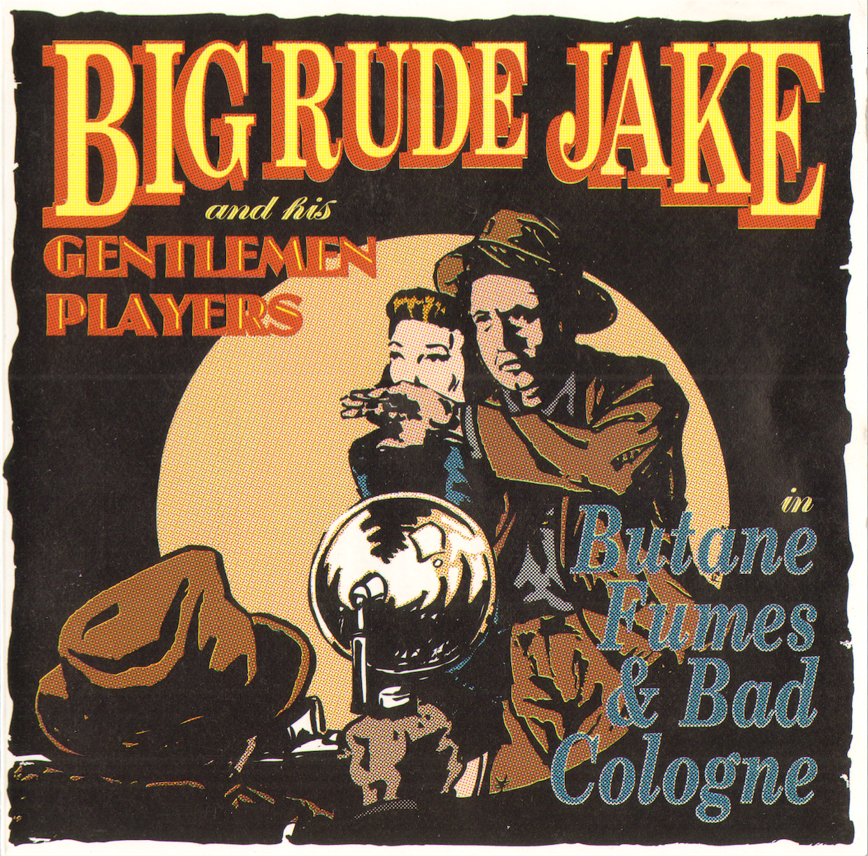 BIG RUDE JAKE - BUTANE FUMES & BAD COLOGNE