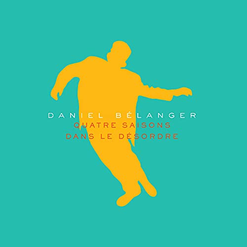 DANIEL BELANGER - QUATRE SAISONS DANS LE DESORDRE - CLASSIQUE (VINYL)