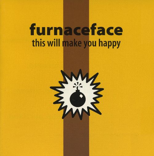 FURNACEFACE - THIS WILL MAKE YOU HAPPY