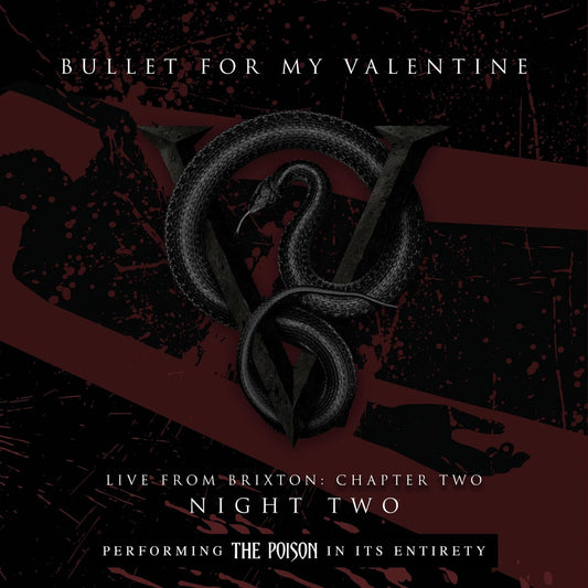 BULLET FOR MY VALENTINE - LIVE FROM BRIXTON: CHAPTER TWO (NIGHT TW