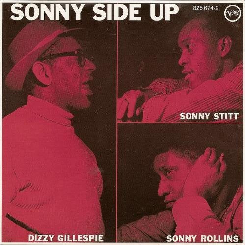 GILLESPIE,DIZZY/SONNY ROLLINS/SONNY STIT - SONNY SIDE UP