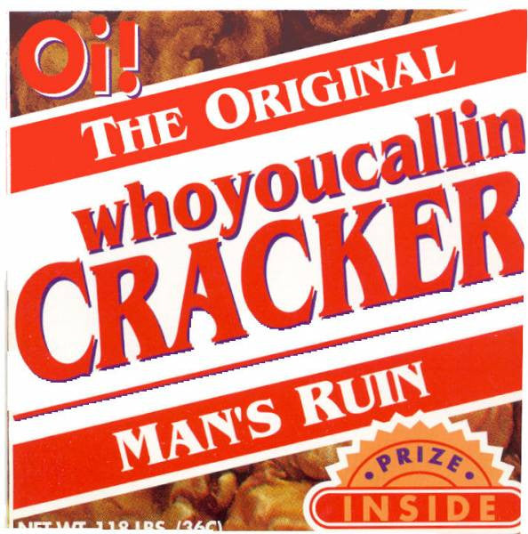 MAN'S RUIN - WHO YOU CALLIN' CRACKER?