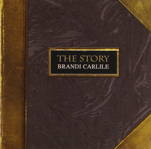 CARLILE, BRANDI - STORY