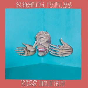 SCREAMING FEMALES - ROSE MOUNTAIN