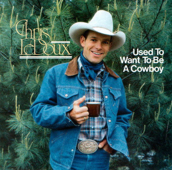 LEDOUX, CHRIS - USED TO WANT TO BE A COWBOY