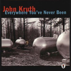 KRUTH, JOHN - EVERYWHERE YOU'VE NEVER BEEN