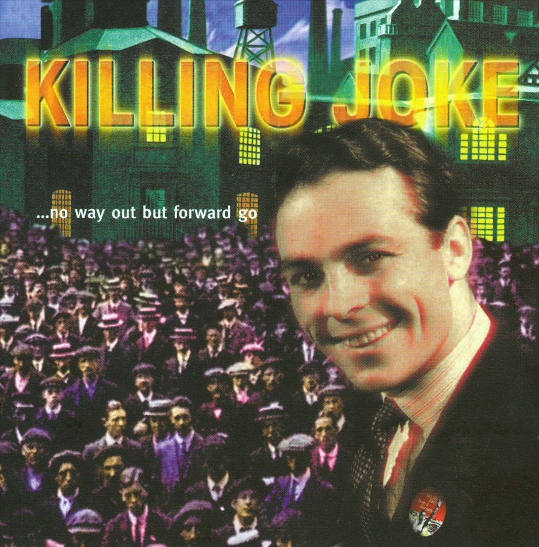 KILLING JOKE - NO WAY OUT BUT FORWARD GO