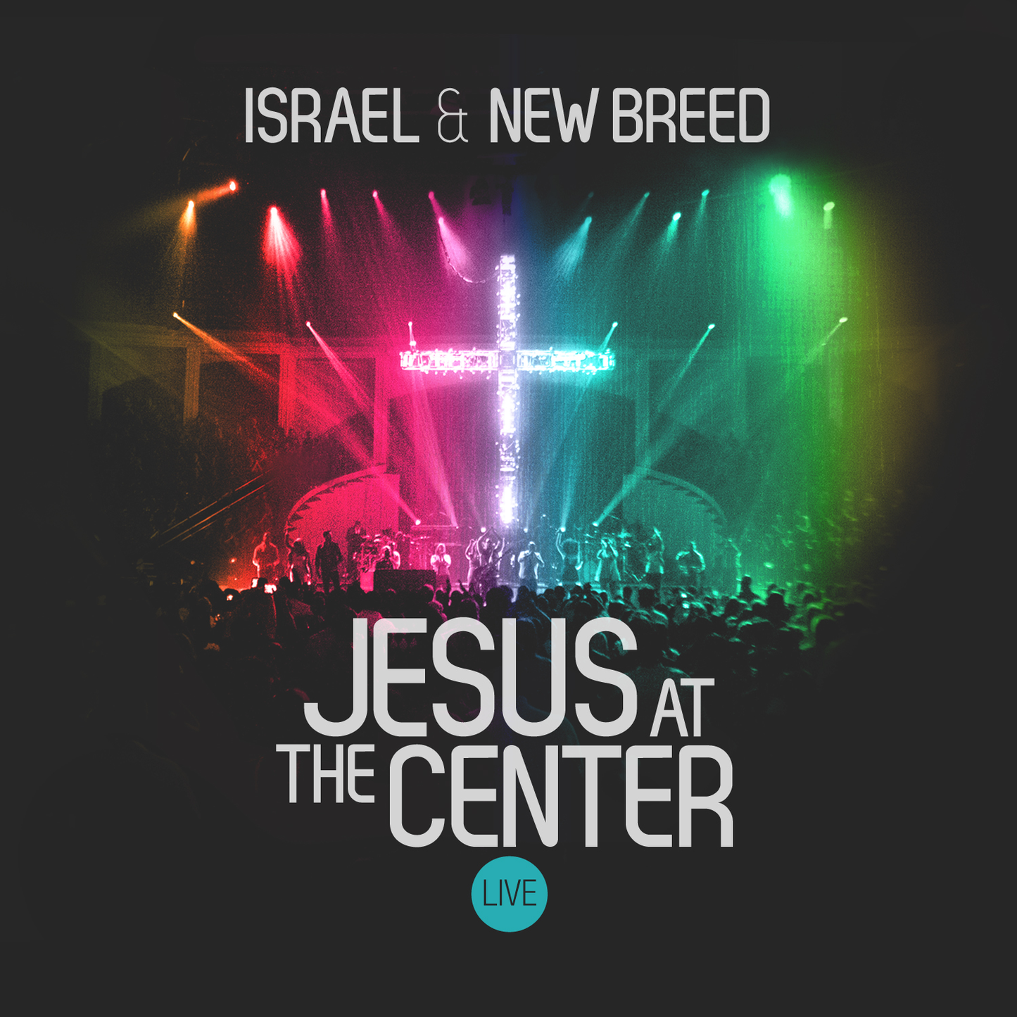 ISRAEL & NEW BREED - JESUS AT THE CENTER