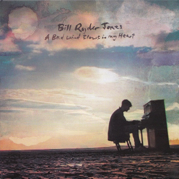 RYDER-JONES, BILL - A BAD WIND BLOWS IN MY HEART