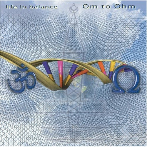 LIFE IN BALANCE - OM TO OHM