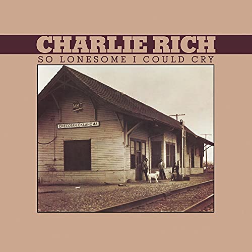 CHARLIE RICH - SO LONESOME I COULD CRY (CD)