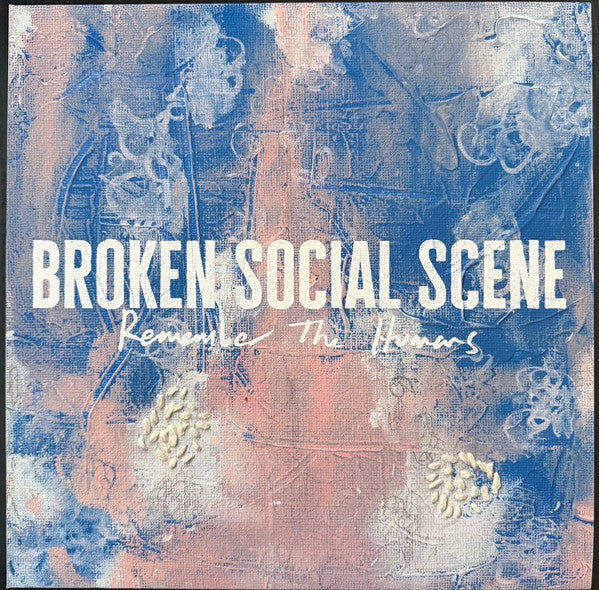 BROKEN SOCIAL SCENE - REMEMBER THE HUMANS