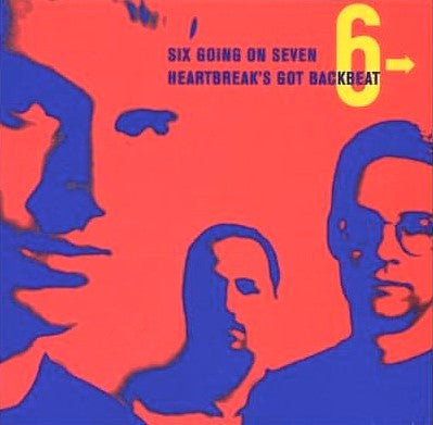 SIX GOING ON SEVEN - HEARTBREAKS GOT BACKBEAT