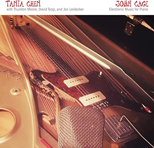 CHEN, TANIA W/THURSON MOORE, DAVID TOOP - CAGE: ELECTRONIC MUSIC FOR PIANO