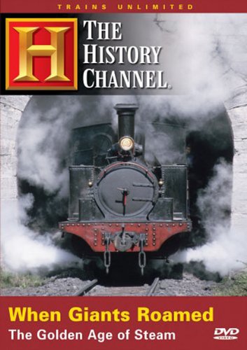 WHEN GIANTS ROAMED: THE GOLDEN AGE OF ST - DVD-TRAINS UNLIMITED