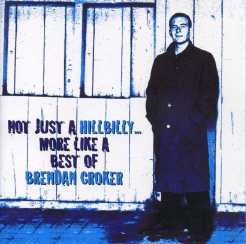 CROKER, BRENDAN - NOT JUST A HILLBILLY: MORE LIKE A BEST O