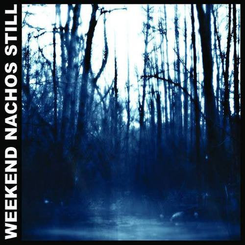 WEEKEND NACHOS - STILL