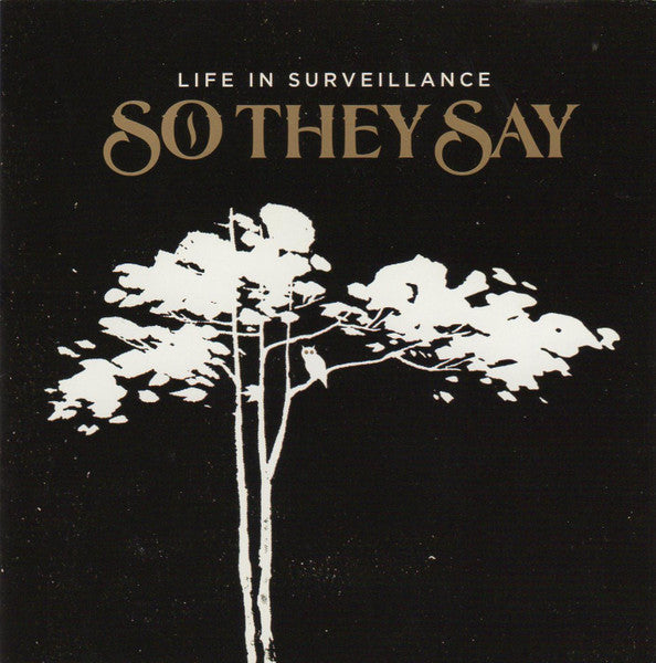 SO THEY SAY - LIFE IN SURVEILLANCE