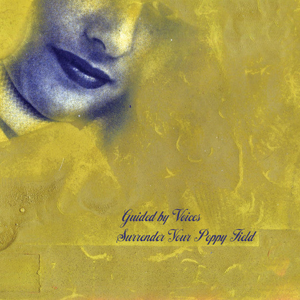 GUIDED BY VOICES - SURRENDER YOUR POPPY FIELD
