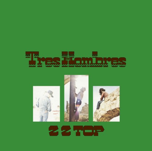ZZ TOP - TRES HOMBRES (EXPANDED 2006 REMASTER)
