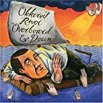 OKKERVIL RIVER - OVERBOARD & DOWN