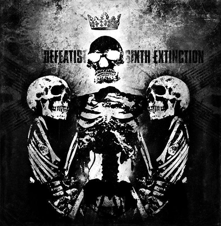 DEFEATIST - SIXTH EXTINCTION