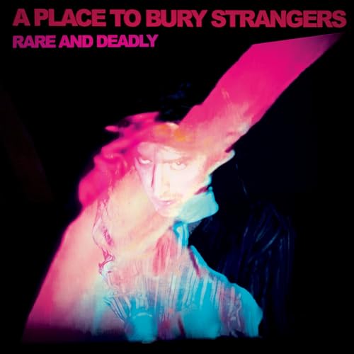 PLACE TO BURY STRANGERS - RARE AND DEADLY (CD)