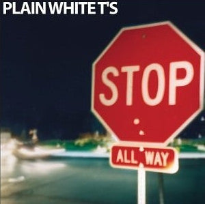 PLAIN WHITE T'S - STOP (RESISSUE)